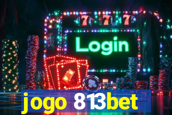 jogo 813bet